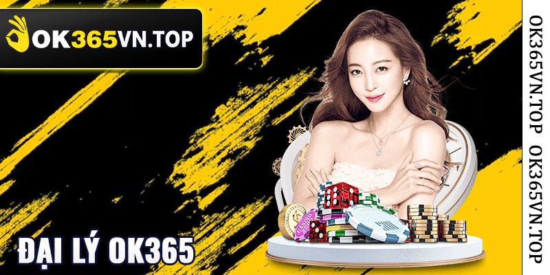 Tìm Hiểu Về Đại Lý Ok365
