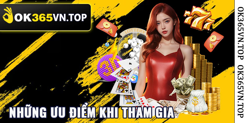 Những Ưu Điểm Khi Tham Gia Khuyến Mãi Ok365 Nhận 88K